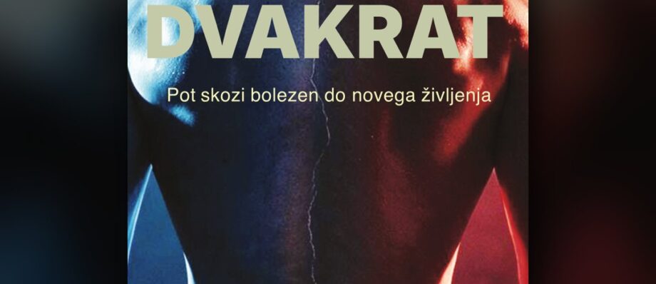 Knjiga Dvakrat – Pot skozi bolezen do novega življenja, Matic Sopotnik